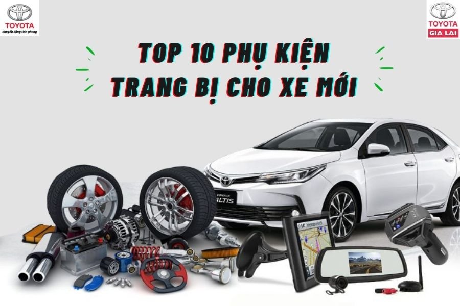Top 10 Phu Kien Trang Bi Cho Xe Moi